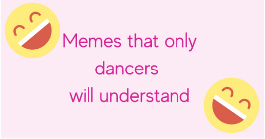 Memes that only Dancers will Understand