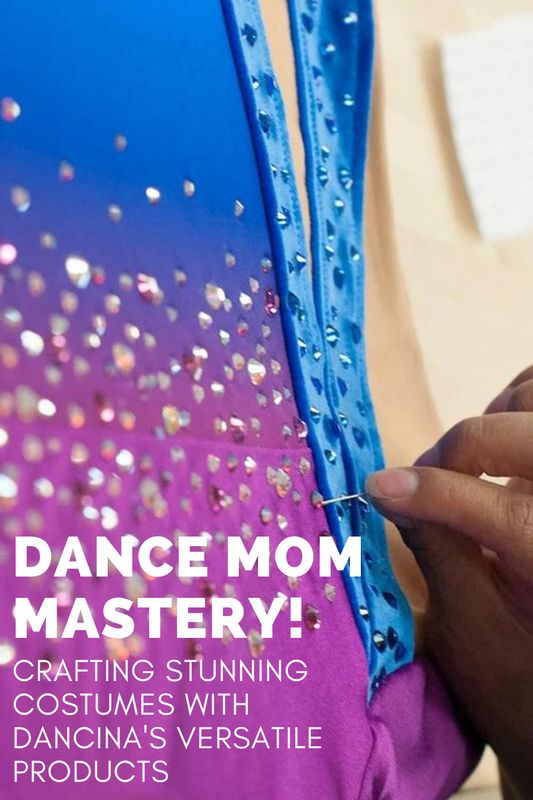 Dance Mom Mastery: Crafting Stunning Costumes with Dancina's Versatile Products