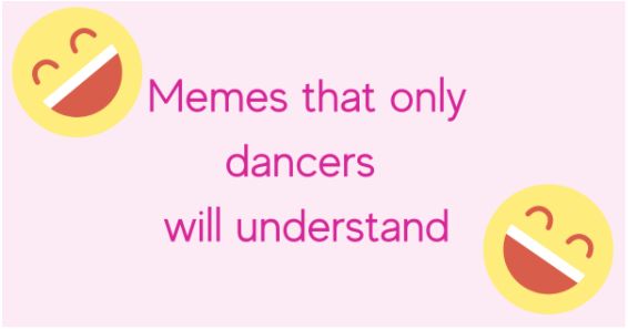 Memes that only Dancers will Understand